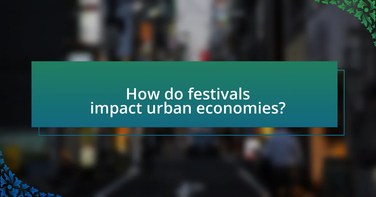 How do festivals impact urban economies?