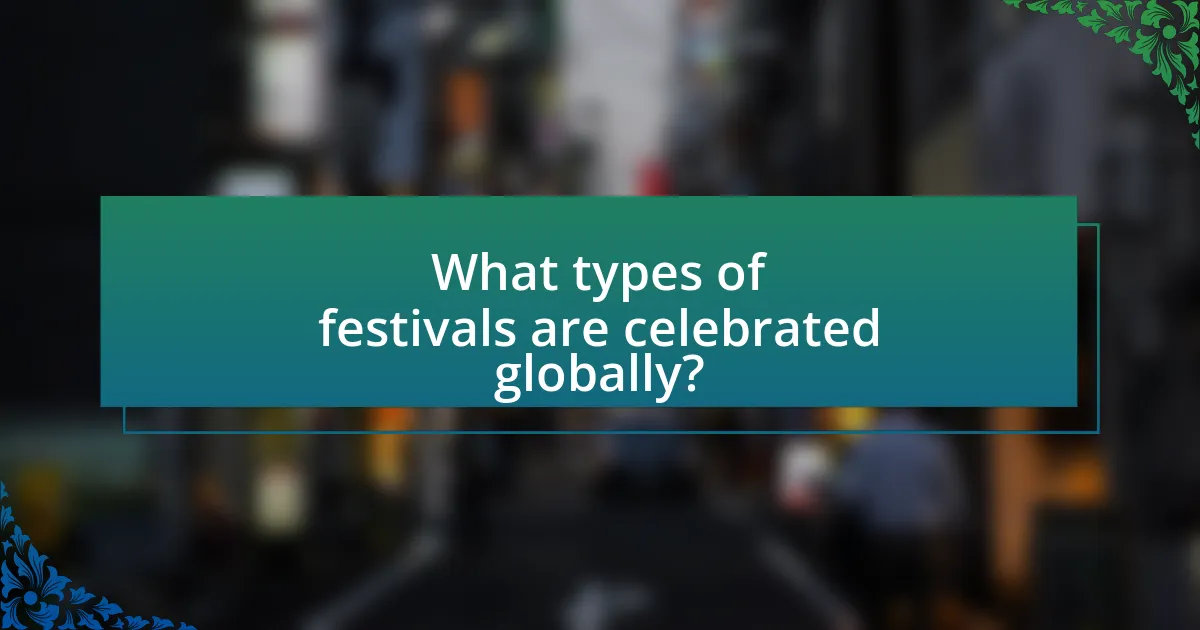 What types of festivals are celebrated globally?